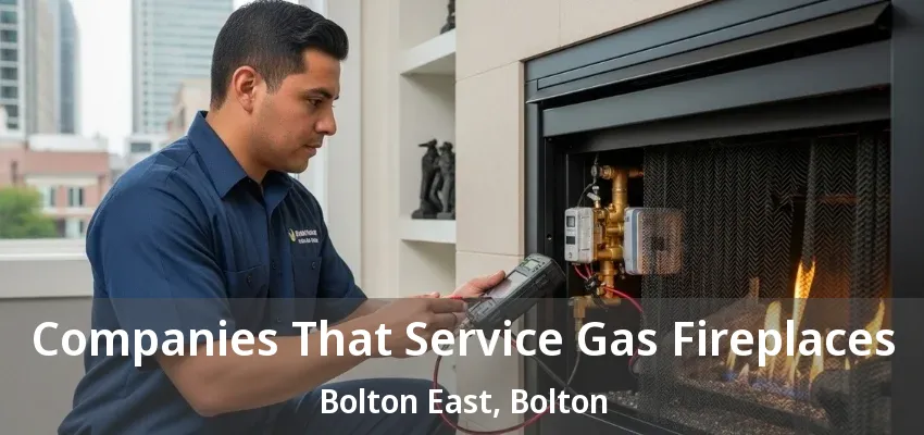 Companies That Service Gas Fireplaces Bolton East, Bolton - ON Companies That Service Gas Fireplaces Bolton East, Bolton - ON