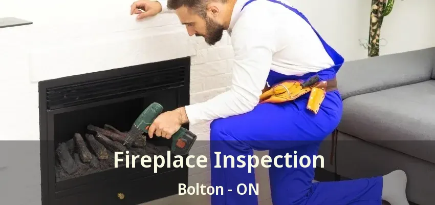 Fireplace Inspection Bolton - ON
