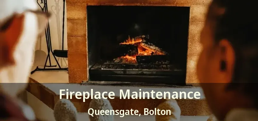 Fireplace Maintenance Queensgate, Bolton - ON