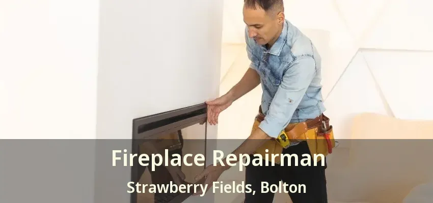 Fireplace Repairman Strawberry Fields, Bolton - ON Fireplace Repairman Strawberry Fields, Bolton - ON