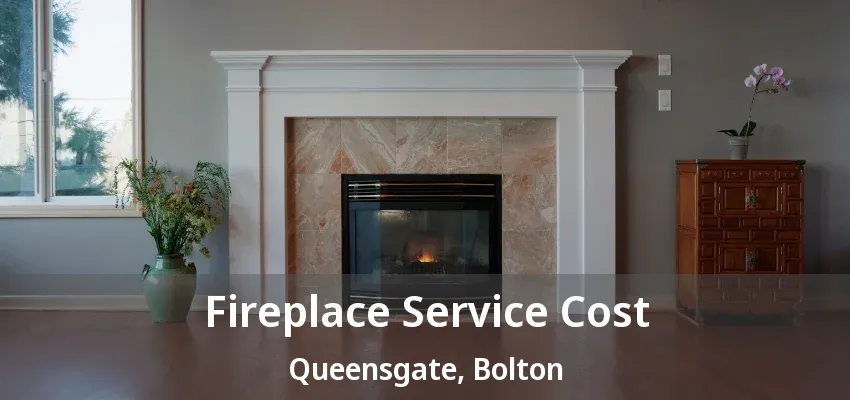 Fireplace Service Cost Queensgate, Bolton - ON