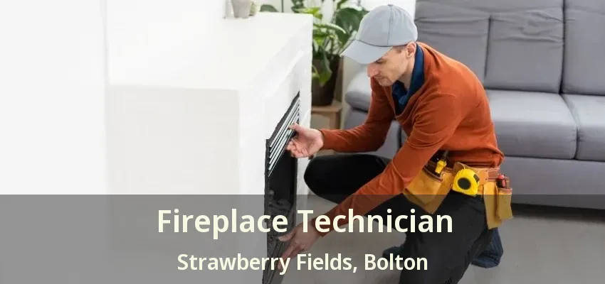 Fireplace Technician Strawberry Fields, Bolton - ON