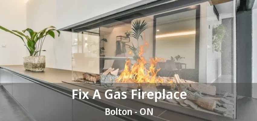 Fix A Gas Fireplace Bolton - ON