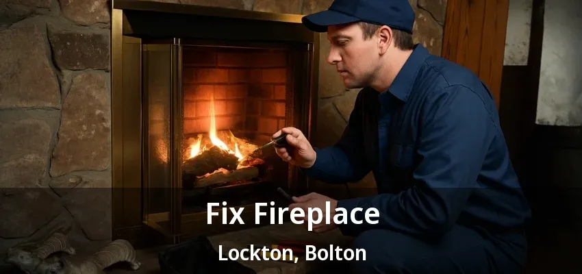 Fix Fireplace Lockton, Bolton - ON Fix Fireplace Lockton, Bolton - ON