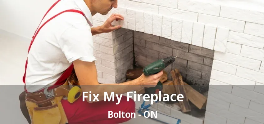 Fix My Fireplace Bolton - ON Fix My Fireplace Bolton - ON