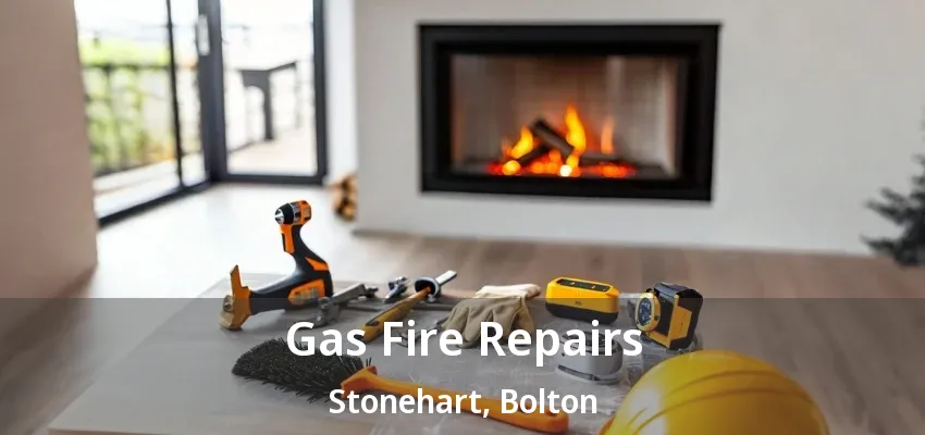 Gas Fire Repairs Stonehart, Bolton - ON Gas Fire Repairs Stonehart, Bolton - ON