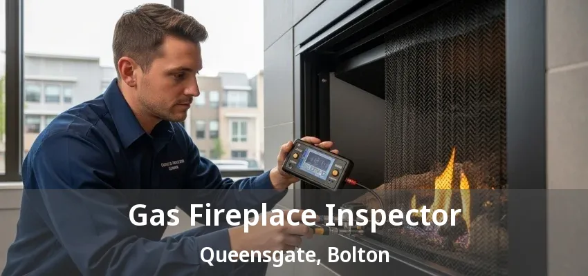 Gas Fireplace Inspector Queensgate, Bolton - ON Gas Fireplace Inspector Queensgate, Bolton - ON
