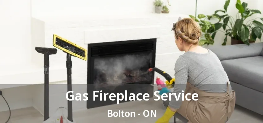 Gas Fireplace Service Bolton - ON Gas Fireplace Service Bolton - ON