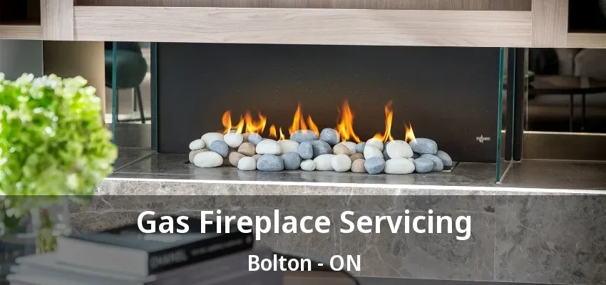 Gas Fireplace Servicing Bolton - ON Gas Fireplace Servicing Bolton - ON