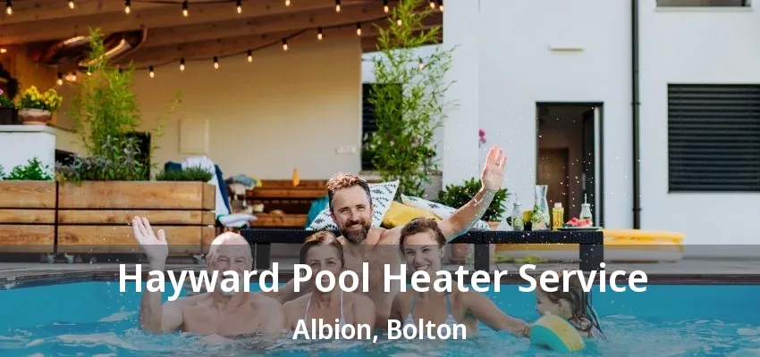 Hayward Pool Heater Service Albion, Bolton - ON Hayward Pool Heater Service Albion, Bolton - ON