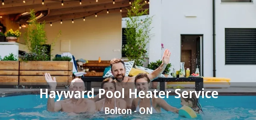 Hayward Pool Heater Service Bolton - ON