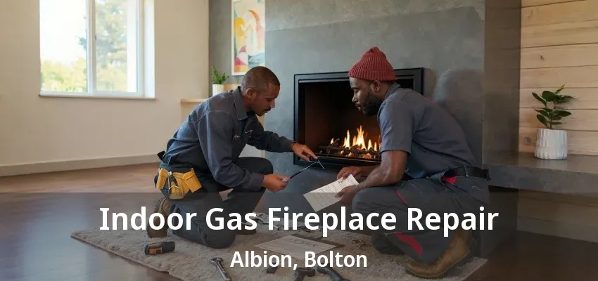 Indoor Gas Fireplace Repair Albion, Bolton - ON