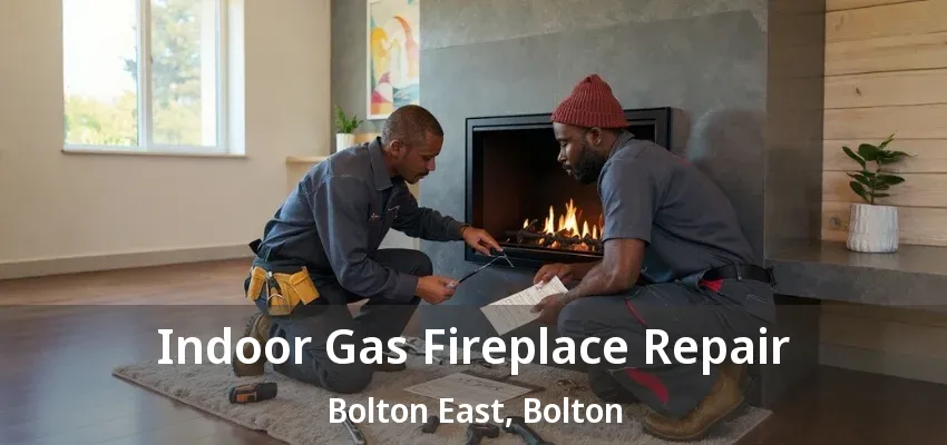 Indoor Gas Fireplace Repair Bolton East, Bolton - ON Indoor Gas Fireplace Repair Bolton East, Bolton - ON