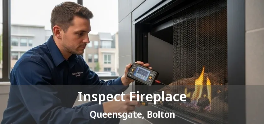 Inspect Fireplace Queensgate, Bolton - ON Inspect Fireplace Queensgate, Bolton - ON