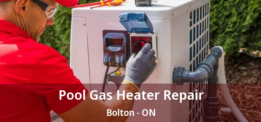 Pool Gas Heater Repair Bolton - ON Pool Gas Heater Repair Bolton - ON