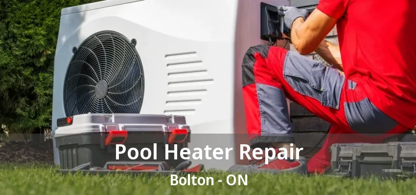 Pool Heater Repair Bolton - ON Pool Heater Repair Bolton - ON