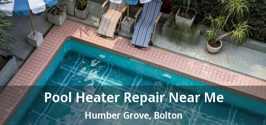 Pool Heater Repair Near Me Humber Grove, Bolton - ON Pool Heater Repair Near Me Humber Grove, Bolton - ON
