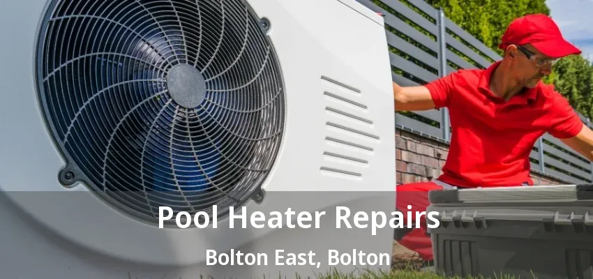 Pool Heater Repairs Bolton East, Bolton - ON Pool Heater Repairs Bolton East, Bolton - ON