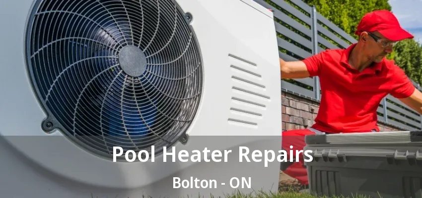 Pool Heater Repairs Bolton - ON Pool Heater Repairs Bolton - ON
