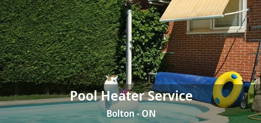 Pool Heater Service Bolton - ON Pool Heater Service Bolton - ON