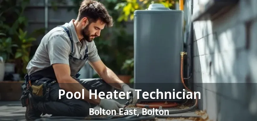 Pool Heater Technician Bolton East, Bolton - ON