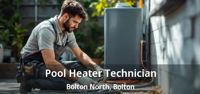 Pool Heater Technician Bolton North, Bolton - ON Pool Heater Technician Bolton North, Bolton - ON
