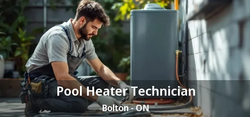 Pool Heater Technician Bolton - ON Pool Heater Technician Bolton - ON