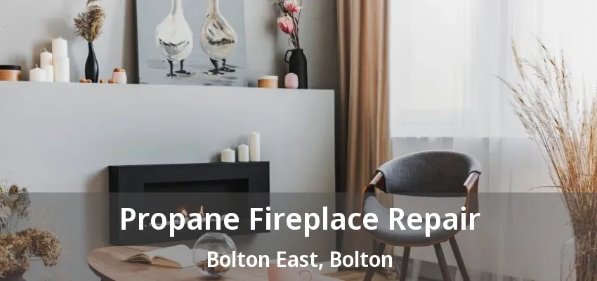 Propane Fireplace Repair Bolton East, Bolton - ON