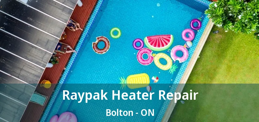 Raypak Heater Repair Bolton - ON
