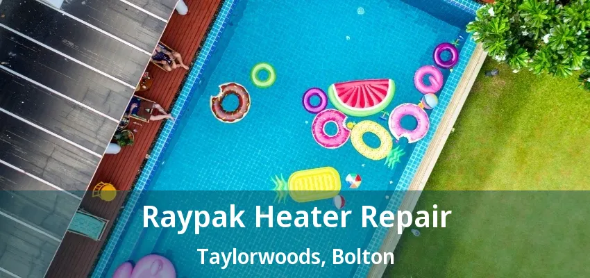 Raypak Heater Repair Taylorwoods, Bolton - ON