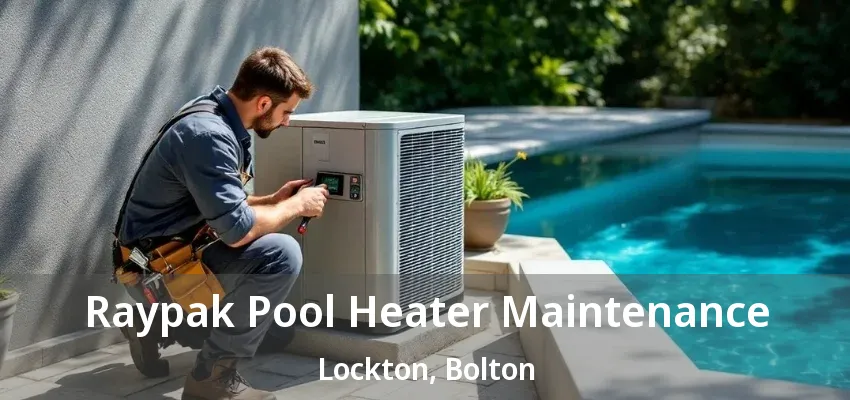 Raypak Pool Heater Maintenance Lockton, Bolton - ON Raypak Pool Heater Maintenance Lockton, Bolton - ON