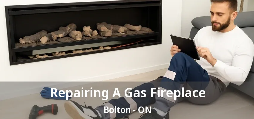 Repairing A Gas Fireplace Bolton - ON
