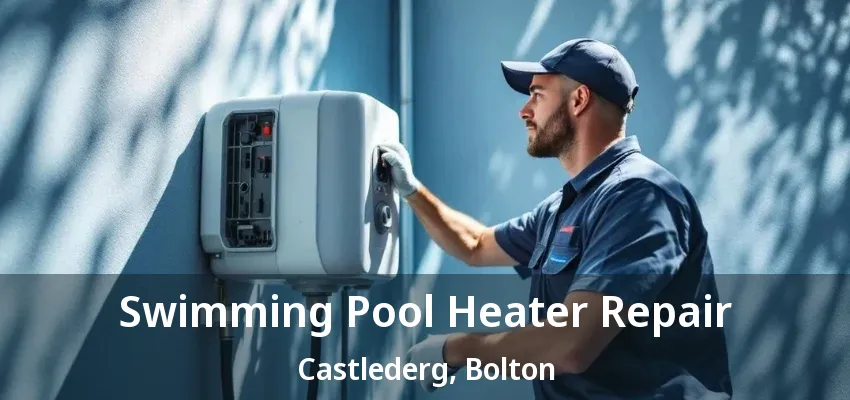 Swimming Pool Heater Repair Castlederg, Bolton - ON Swimming Pool Heater Repair Castlederg, Bolton - ON