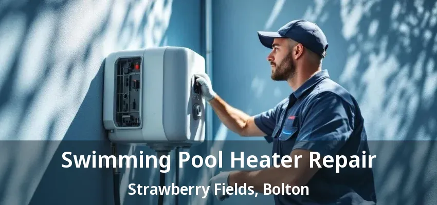 Swimming Pool Heater Repair Strawberry Fields, Bolton - ON