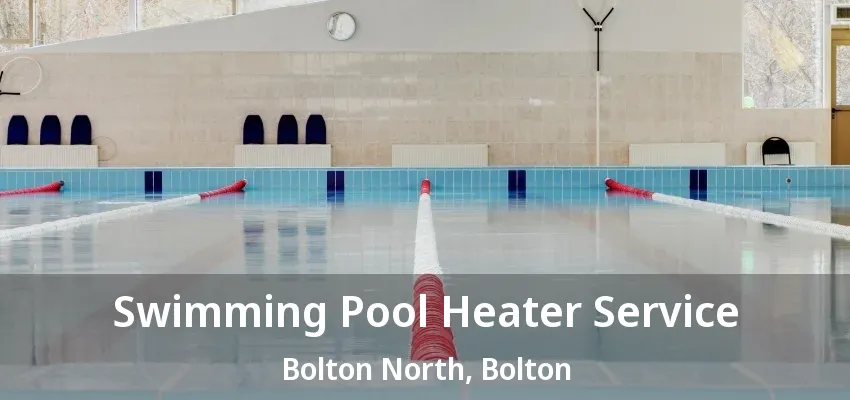 Swimming Pool Heater Service Bolton North, Bolton - ON
