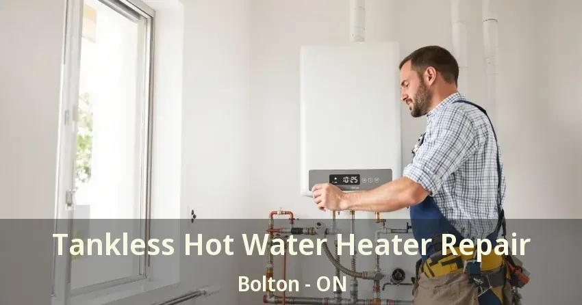 Tankless Hot Water Heater Repair Bolton - ON