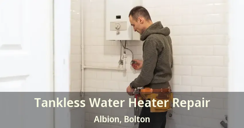 Tankless Water Heater Repair Albion, Bolton - ON